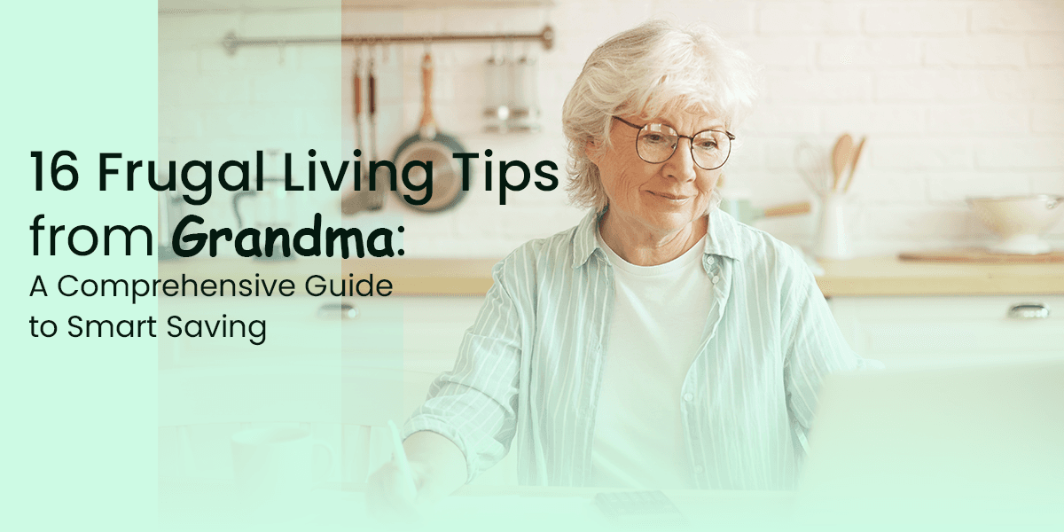 16 Frugal Living Tips from Grandma: A Comprehensive Guide to Smart Saving