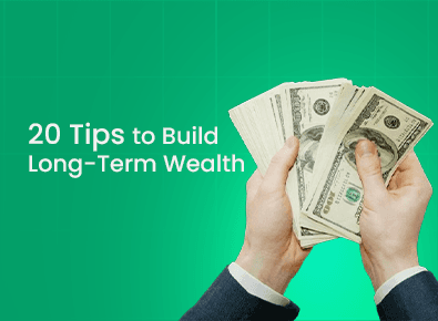 20 Tips to Build Long-Term Wealth