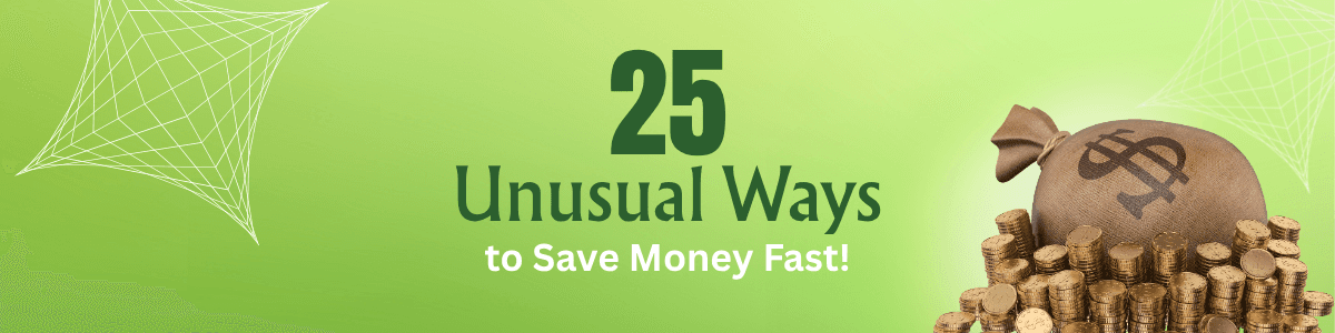 25 Unusual Ways to Save Money Fast