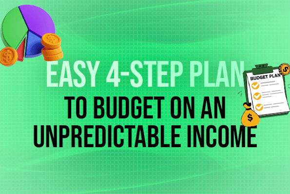 Easy 4-Step Plan to Budget on an Unpredictable Income